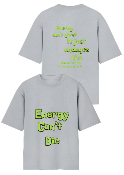 Energy Can't Die – Oversized Street Tee