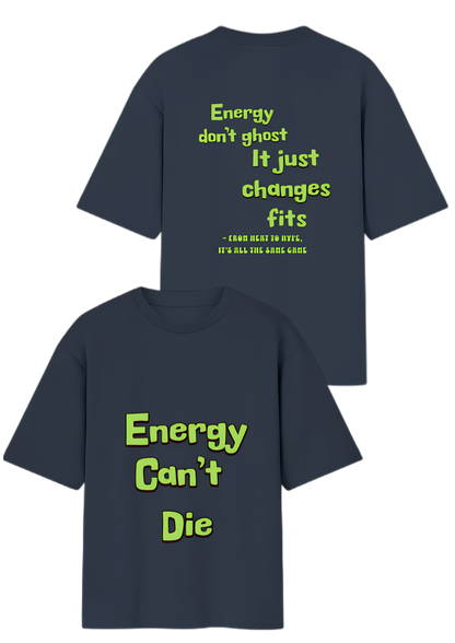 Energy Can't Die – Oversized Street Tee