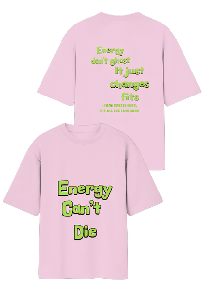 Energy Can't Die – Oversized Street Tee