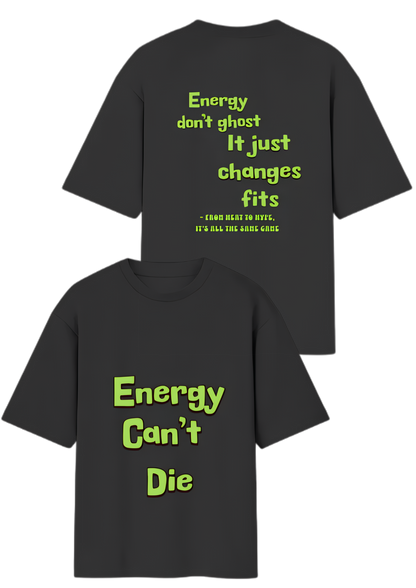Energy Can't Die – Oversized Street Tee