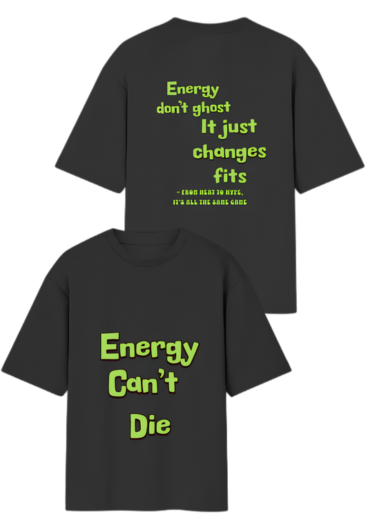 Energy Can't Die – Oversized Street Tee